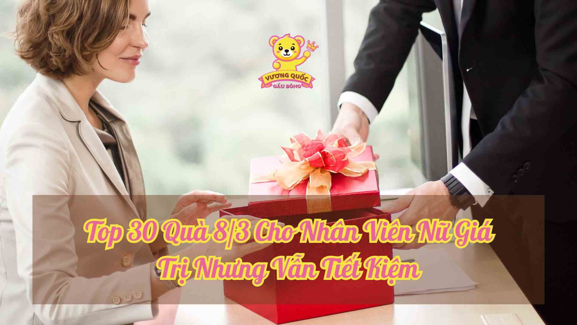 Top 30 Quà 8/3 Cho Nhân Viên Nữ Giá Trị Nhưng Vẫn Tiết Kiệm