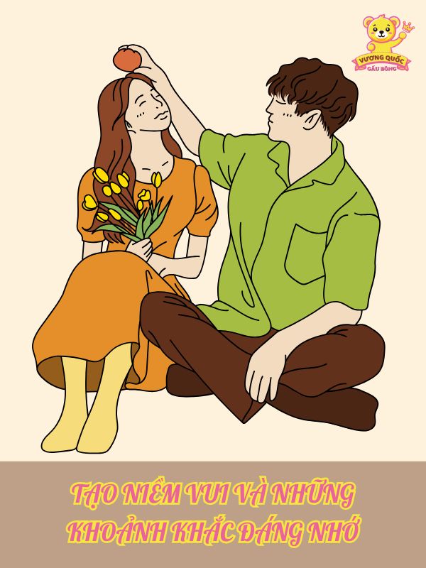 Tạo niềm vui và những khoảnh khắc đáng nhớ