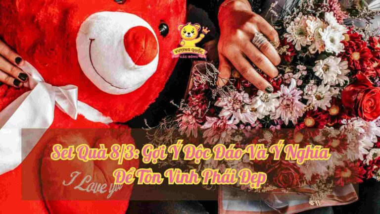 Set Quà 8/3: Gợi Ý Độc Đáo Và Ý Nghĩa Để Tôn Vinh Phái Đẹp