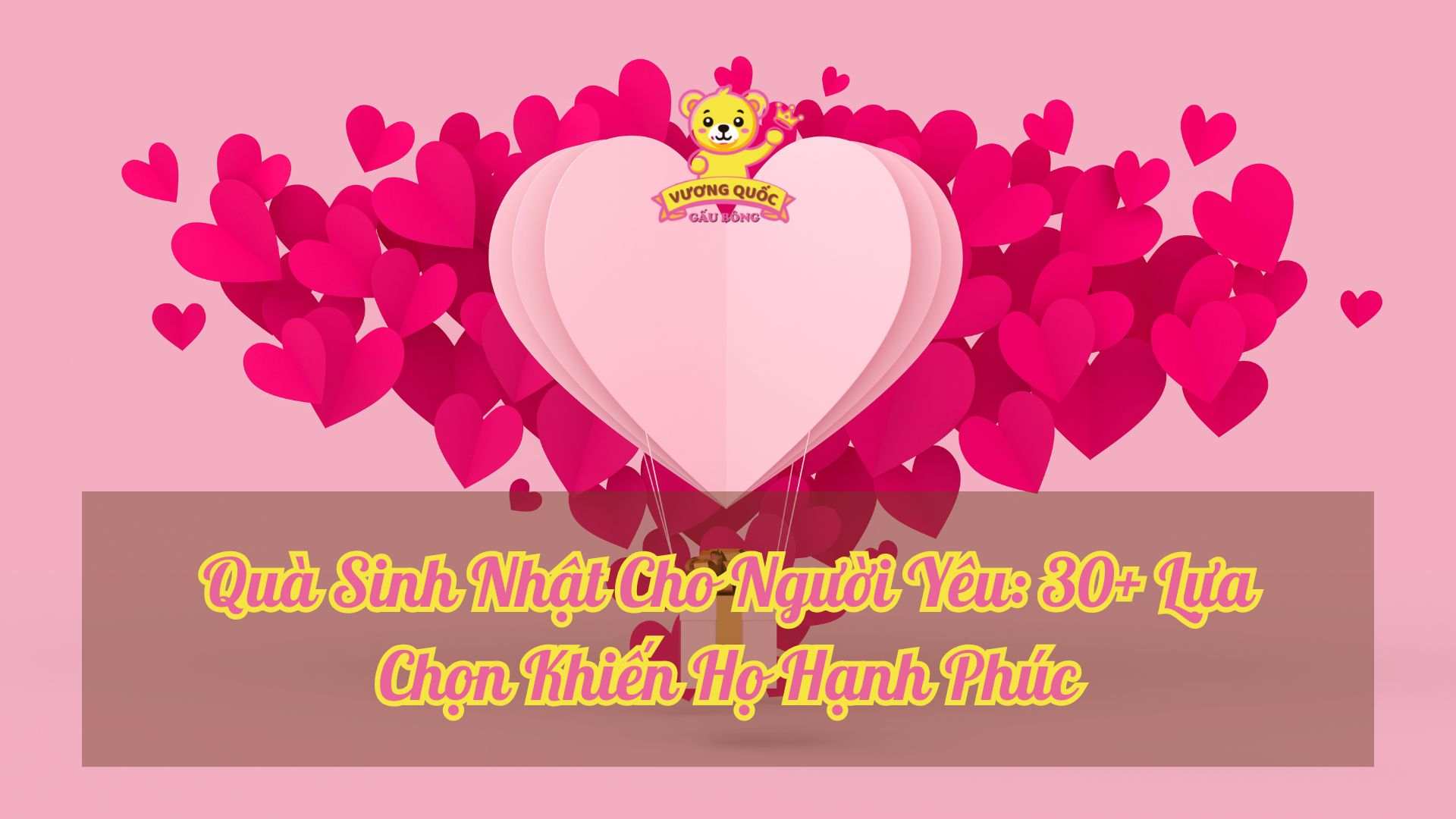 Quà Sinh Nhật Cho Người Yêu: 30+ Lựa Chọn Khiến Họ Hạnh Phúc