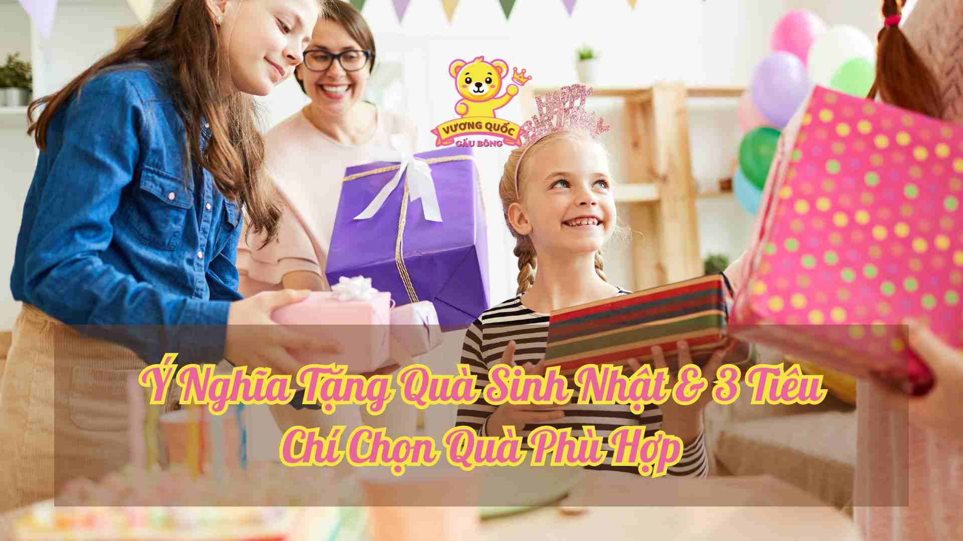 Ý Nghĩa Tặng Quà Sinh Nhật & 3 Tiêu Chí Chọn Quà Phù Hợp