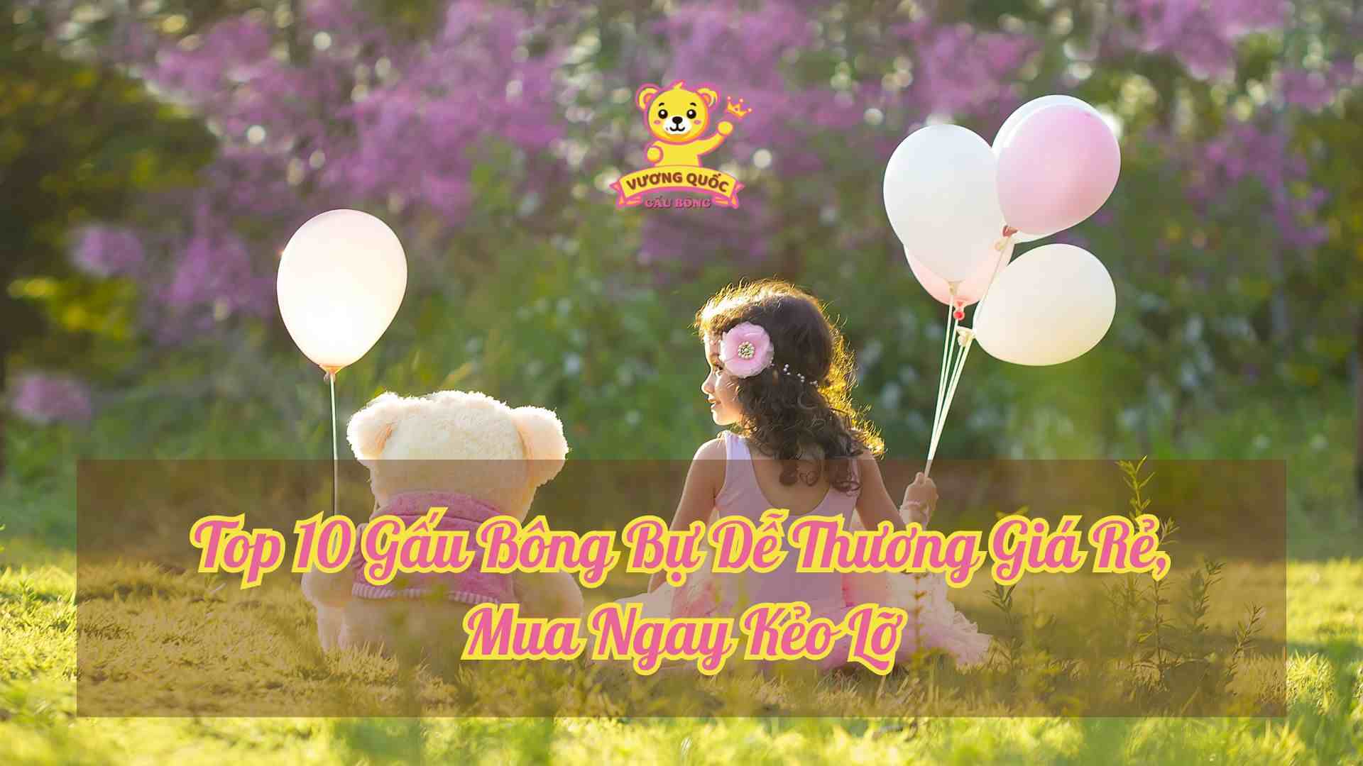 Top 10 Gấu Bông Bự Dễ Thương Giá Rẻ, Mua Ngay Kẻo Lỡ