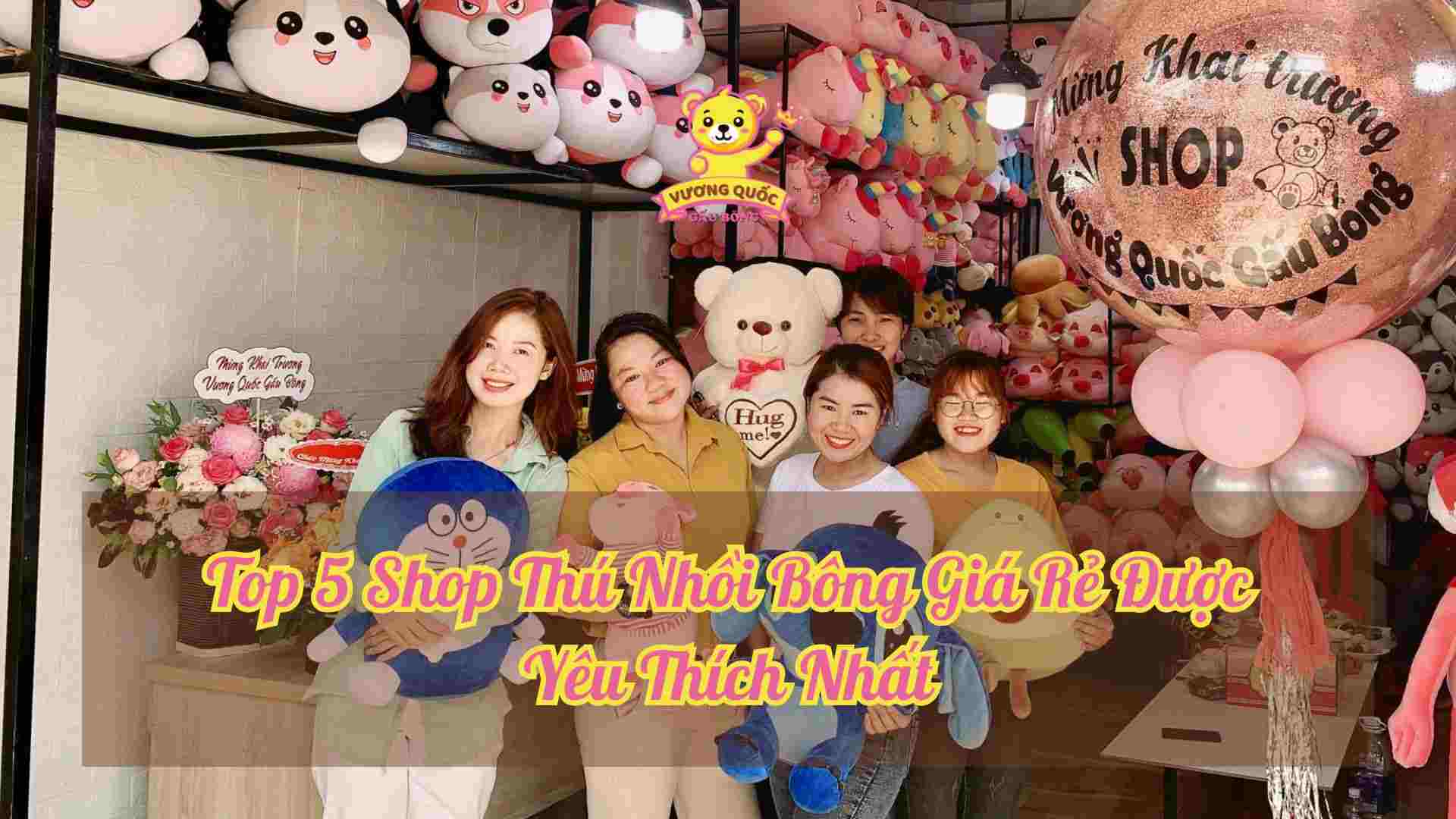 Top 5 Shop Thú Nhồi Bông Giá Rẻ Được Yêu Thích Nhất